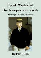 Der Marquis von Keith: Schauspiel in fnf Aufzgen