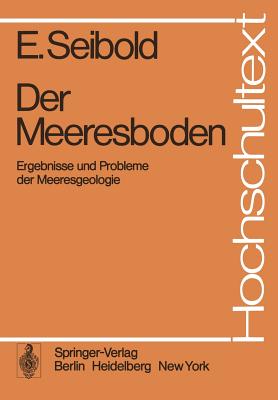 Der Meeresboden: Ergebnisse Und Probleme Der Meeresgeologie - Seibold, E.