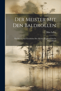 Der Meister mit den Baldrollen: ein Beitrag zur Geschichte des ?ltesten Kupferstiches in Deutschland