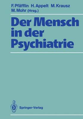 Der Mensch in Der Psychiatrie: Fur Jan Gross - Pf?fflin, Friedemann (Editor), and Appelt, Hertha (Editor), and Krausz, Michael (Editor)