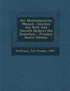 Der Mittelalterliche Mensch: Gesehen Aus Welt Und Umwelt Notkers Des Deutschen