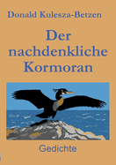 Der nachdenkliche Kormoran: Gedichte