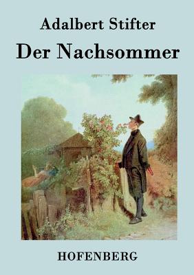 Der Nachsommer - Stifter, Adalbert