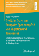 Der Nahe Osten und Europa im Spannungsfeld von Migration und Terrorismus: Eine Hintergrundanalyse zu Ursprngen, aktuellen Herausforderungen und Verbindungslinien
