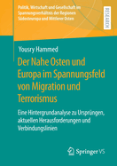 Der Nahe Osten und Europa im Spannungsfeld von Migration und Terrorismus: Eine Hintergrundanalyse zu Ursprungen, aktuellen Herausforderungen und Verbindungslinien