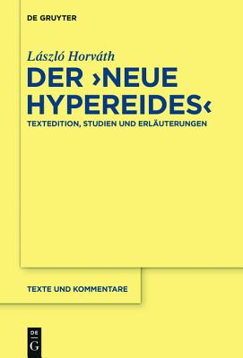 Der "Neue Hypereides": Textedition, Studien Und Erlauterungen - Horvath, Laszlo