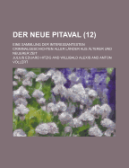 Der Neue Pitaval; Eine Sammlung Der Interessantesten Criminalgeschichten Aller Lander Aus Alterer Und Neuerer Zeit (12 ) - Hitzig, Julius Eduard