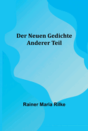 Der Neuen Gedichte: Anderer Teil