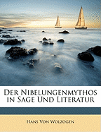 Der Nibelungenmythos in Sage Und Literatur