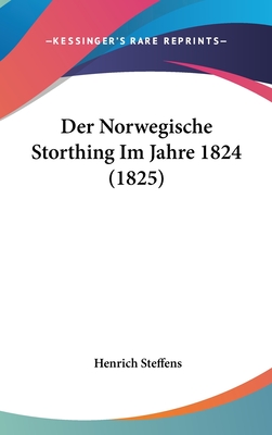 Der Norwegische Storthing Im Jahre 1824 (1825) - Steffens, Henrich