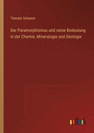 Der Paramorphismus: Und Seine Bedeutung in Der Chemie, Mineralogie Und Geologie (1854)
