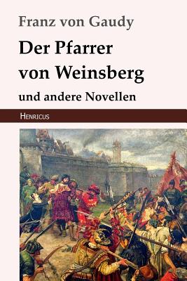 Der Pfarrer Von Weinsberg: Und Andere Novellen - Von Gaudy, Franz