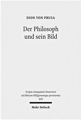 Der Philosoph Und Sein Bild - Prusa, Dion Von, and Amato, Eugenio (Contributions by), and Borg, Barbara E (Contributions by)