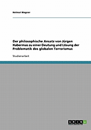 Der philosophische Ansatz von Jrgen Habermas zu einer Deutung und Lsung der Problematik des globalen Terrorismus