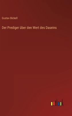 Der Prediger ber den Wert des Daseins - Bickell, Gustav