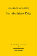 Der Privatisierte Krieg: Private Militardienstleister Zwischen Staatlichen Aufgaben Und Staatlichem Aufgeben