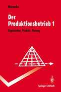 Der Produktionsbetrieb 1: Organisation, Produkt, Planung