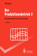 Der Produktionsbetrieb 3: Betriebswirtschaft, Vertrieb, Recycling