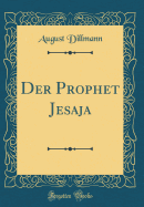 Der Prophet Jesaja (Classic Reprint)