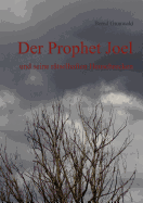 Der Prophet Joel: und seine r?tselhaften Heuschrecken