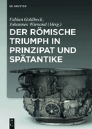 Der Rmische Triumph in Prinzipat Und Sp?tantike