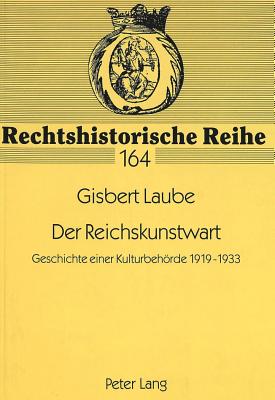 Der Reichskunstwart: Geschichte einer Kulturbehoerde 1919-1933 - Hattenhauer, Hans, and Laube, Gisbert