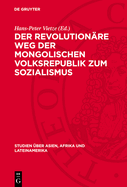 Der Revolutionre Weg Der Mongolischen Volksrepublik Zum Sozialismus: Probleme Der Umgehung Des Kapitalistischen Entwicklungsstadiums