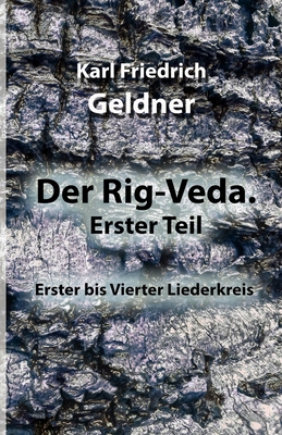 Der Rig-Veda. Erster Teil: Erster bis Vierter Liederkreis - Geldner, Karl Friedrich