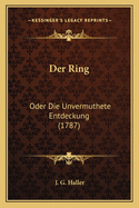 Der Ring: Oder Die Unvermuthete Entdeckung (1787)