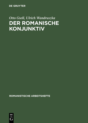 Der romanische Konjunktiv - Gsell, Otto, and Wandruszka, Ulrich