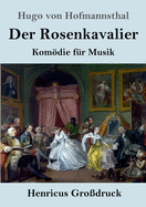 Der Rosenkavalier (Grodruck): Komdie fr Musik