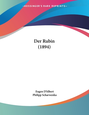 Der Rubin (1894) - D'Albert, Eugen, and Scharwenka, Philipp (Editor)