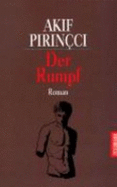 Der Rumpf. Roman - Pirincci, Akif