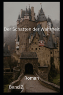 Der Schattend der Wahrheit: Band 2 Roman