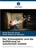 Der Schauspieler und die Auffhrung im schulischen Umfeld