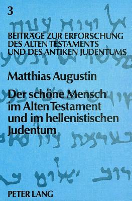 Der Schoene Mensch Im Alten Testament Und Im Hellenistischen Judentum - Augustin, Matthias (Editor)