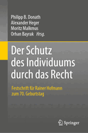 Der Schutz des Individuums durch das Recht: Festschrift fr Rainer Hofmann zum 70. Geburtstag