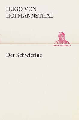 Der Schwierige - Hofmannsthal, Hugo Von