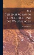 Der Seifenbergbau Im Erzgebirge Und Die Walensagen