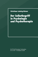 Der Selbstbegriff in Psychologie Und Psychotherapie: Eine Wissenschaftshistorische Untersuchung