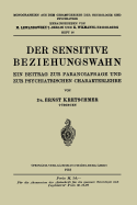 Der Sensitive Beziehungswahn: Ein Beitrag Zur Paranoiafrage Und Zur Psychiatrischen Charakterlehre