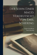 Der Sohn Einer Magd. Verdeutscht Von Emil Schering