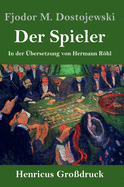 Der Spieler (Gro?druck): In der ?bersetzung von Hermann Rhl