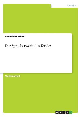 Der Spracherwerb Des Kindes - Fedorkov, Hanna