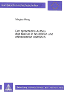 Der Sprachliche Aufbau Des Milieus in Deutschen Und Chinesischen Romanen: Eine Sprachvergleichende Studie Zum Problem Des Uebersetzens Und Kulturtransfers