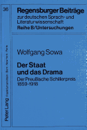 Der Staat Und Das Drama: Der Preussische Schillerpreis 1859-1918. Eine Untersuchung Zum Literarischen Leben Im Koenigreich Preussen Und Im Deutschen Kaiserreich