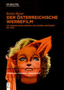 Der ?sterreichische Werbefilm: Die Genese Eines Genres Von Seinen Anf?ngen Bis 1938