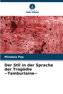 Der Stil in der Sprache der Tragdie Tamburlaine - Pop, Mirabela