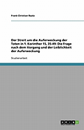 Der Streit Um Die Auferweckung Der Toten in 1. Korinther 15, 35-49: Die Frage Nach Dem Vorgang Und Der Leiblichkeit Der Auferweckung