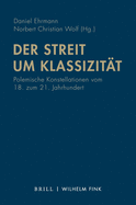 Der Streit Um Klassizitat: Polemische Konstellationen Vom 18. Zum 21. Jahrhundert